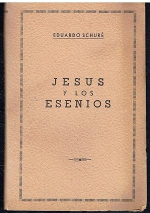 Jesús y los Esenios. La secreta enseñanza de Jesús.