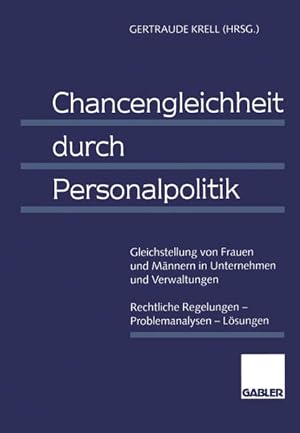 Chancengleichheit durch Personalpolitik. Gleichstellung von Frauen und Männern in Unternehmen und...