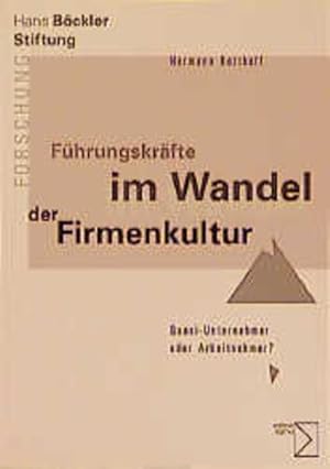 Führungskräfte im Wandel der Firmenkultur : Quasi-Unternehmer oder Arbeitnehmer?. (=Forschung aus...