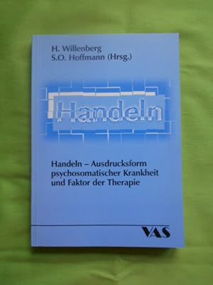 Handeln - Ausdrucksform psychosomatischer Krankheit und Faktor der Therapie.