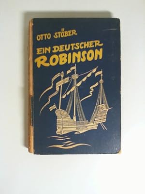 Ein deutscher Robinson : Die Lebensbeschreibg d. k. k. Prinz Eugen'schen Dragoner-Wachtmeisters J...