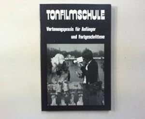 Tonfilmschule. Vertonungspraxis für Anfänger und Fortgeschrittene.