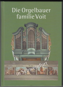 Imagen del vendedor de Die Orgelbauerfamilie Voit in Schweinfurt. Herausgegeben im Auftrag des des Historischen Vereins Schweinfurt von Uwe Mller und Ernst Petersen. a la venta por Antiquariat ExLibris Erlach Eberhard Ott