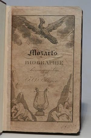 W. A. Mozart's Biographie. Nebst Anekdoten und manchem Anderen aus seinem späteren Leben, mit Urt...