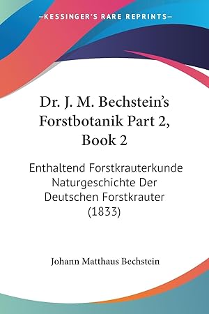 Bild des Verkufers fr Dr. J. M. Bechstein\ s Forstbotanik Part 2, Book 2 zum Verkauf von moluna