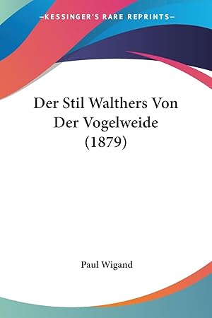 Bild des Verkufers fr Der Stil Walthers Von Der Vogelweide (1879) zum Verkauf von moluna