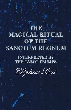 Seller image for The Magical Ritual of the Sanctum Regnum - Interpreted by the Tarot Trumps for sale by moluna