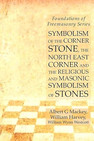 Seller image for Symbolism of the Corner Stone, the North East Corner and the Religious and Masonic Symbolism of Stones for sale by moluna