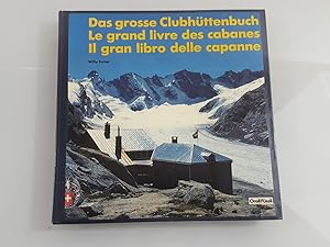 Bild des Verkufers fr Das grosse Clubhttenbuch : d. Htten d. Schweizer Alpen-Clubs = Le grand livre des cabanes / hrsg. von d. Sekt. Uto SAC. [Hrsg. von d. Sekt. Uto aus Anlass d. 125-Jahr-Jubilums d. Schweizer Alpen-Clubs]. Bearb. von Willy Furter zum Verkauf von SIGA eG