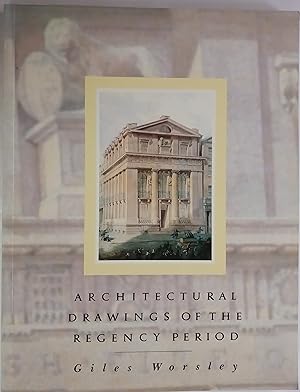 Architectural Drawings of the Regency Period, 1790-1837