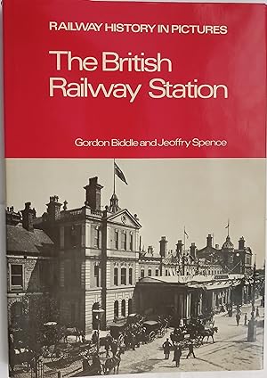 The British Railway Station - Railway History in Pictures