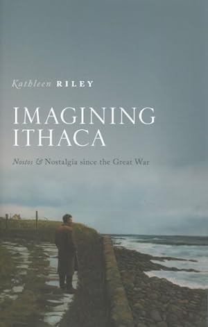 Image du vendeur pour Imagining Ithaca : Nostos and Nostalgia Since the Great War mis en vente par GreatBookPrices