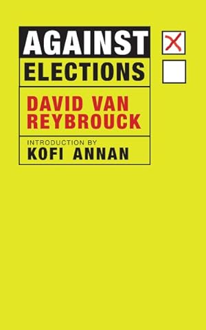 Seller image for Against Elections : The Case for Democracy for sale by GreatBookPrices