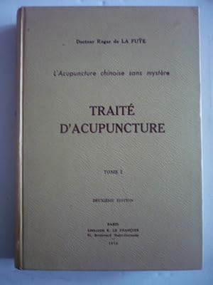 L'acupuncture chinoise sans mystère - Traité d'acupuncture - Tome I