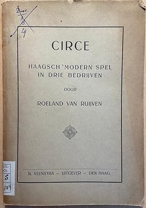 [History of The Hague, Theatre] Circe, Haagsch modern spel in drie bedrijven, N. Veenstra Uitgeve...