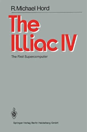 Seller image for The Illiac IV : The First Supercomputer for sale by AHA-BUCH GmbH