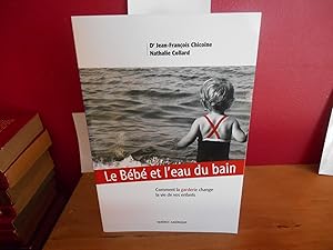 Bild des Verkufers fr Le Bebe et l'eau du Bain Comment la Garderie Change la Vie de Nos Enfants zum Verkauf von La Bouquinerie  Dd