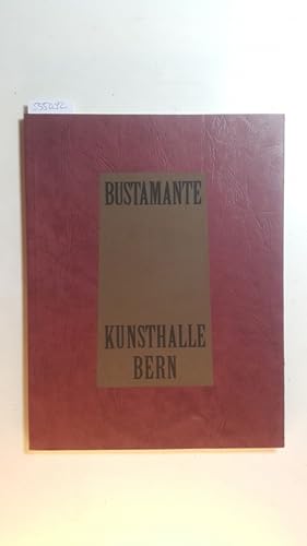 Seller image for Bustamante : (12. Mai - 18. Juni 1989, Kunsthalle Bern) for sale by Gebrauchtbcherlogistik  H.J. Lauterbach