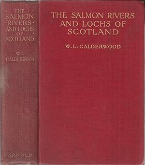 Bild des Verkufers fr THE SALMON RIVERS AND LOCHS OF SCOTLAND. By W.L. Calderwood, F.R.S.E. Second edition. zum Verkauf von Coch-y-Bonddu Books Ltd