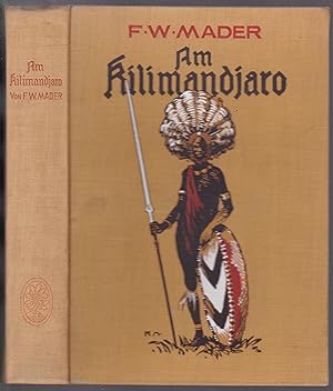 Seller image for Am Kilimandjaro. Abenteuer und Kmpfe in Deutsch-Ostafrika . (Die Helden von Ostafrika, erster Teil) . Mit einem farbigen Titelbild und acht Tondruckbildern von Karl Mhlmeister sowie zwei Kartenskizzen. for sale by Graphem. Kunst- und Buchantiquariat