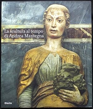 Bild des Verkufers fr La scultura al tempo di Mantegna tra classicismo e naturalismo zum Verkauf von Graphem. Kunst- und Buchantiquariat