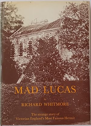 Mad Lucas - The Strange Story of Victorian England's Most Famous Hermit