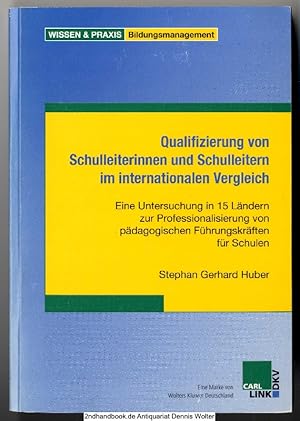 Bild des Verkufers fr Qualifizierung von Schulleiterinnen und Schulleitern im internationalen Vergleich : eine Untersuchung in 15 Lndern zur Professionalisierung von pdagogischen Fhrungskrften fr Schulen zum Verkauf von Dennis Wolter