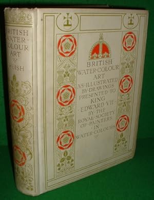 Imagen del vendedor de BRITISH WATER COLOUR ART AS ILLUSTRATED BY DRAWINGS PRESENTED TO KING EDWARD VII BY THE SOCIETY OF PAINTERS IN WATER COLOURS ( SIGNED DE-LUXE LIMITED EDITION )1804-1904 a la venta por booksonlinebrighton