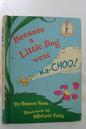 Seller image for BECAUSE A LITTLE BUG WENT KA-CHOO for sale by Sage Rare & Collectible Books, IOBA