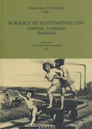 Bild des Verkufers fr Brgerliche Selbstdarstellung. Stdtebau, Architektur, Denkmler (Brgertum in der Habsburgermonarchie, Band 4). zum Verkauf von Antiquariat Bernhardt