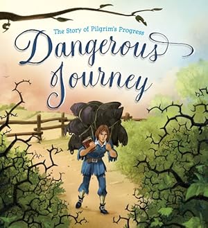 Image du vendeur pour Dangerous Journey : The Story of Pilgrim's Progress mis en vente par GreatBookPrices