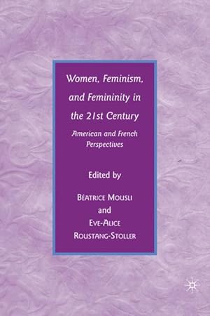 Bild des Verkufers fr Women, Feminism, and Femininity in the 21st Century zum Verkauf von moluna