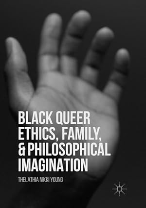Bild des Verkufers fr Black Queer Ethics, Family, and Philosophical Imagination zum Verkauf von moluna