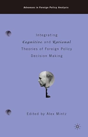 Bild des Verkufers fr Integrating Cognitive and Rational Theories of Foreign Policy Decision Making zum Verkauf von moluna