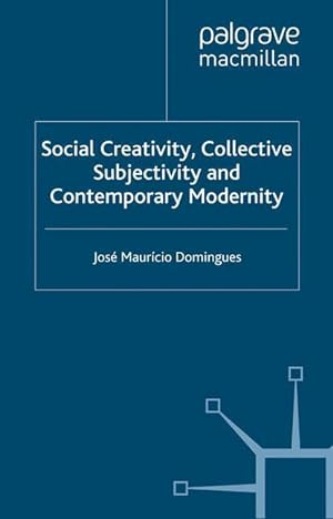 Bild des Verkufers fr Social Creativity, Collective Subjectivity and Contemporary Modernity zum Verkauf von moluna