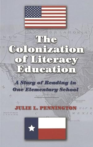 Seller image for Colonization Of Literacy Education : A Story Of Reading In One Elementary School for sale by GreatBookPrices