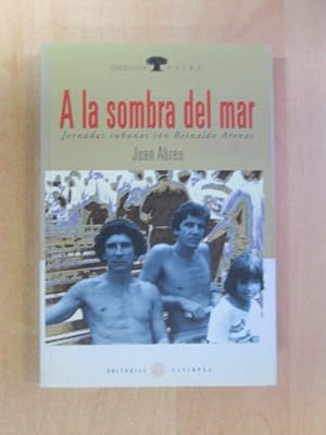 Seller image for A LA SOMBRA DEL MAR. Jornadas cubanas con Reinaldo Arenas. for sale by LIBRERIA AZACAN