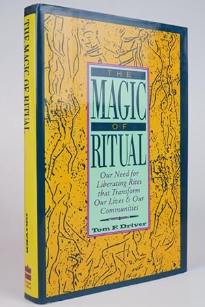 Imagen del vendedor de The magic of ritual: Our need for liberating rites that transform our lives and our communities a la venta por Resource for Art and Music Books 