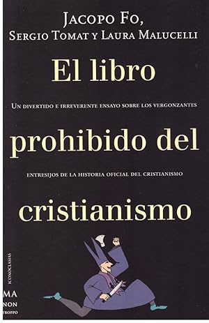 Image du vendeur pour EL LIBRO PROHIBIDO DEL CRISTIANISMO. UN DIVERTIDO E IRREVERENTE ENSAYO SOBRE LO AVERGONZANTE mis en vente par Llibres de Companyia