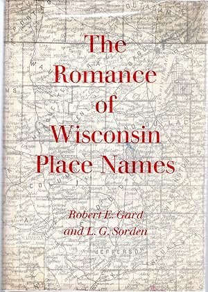 Imagen del vendedor de The Romance of Wisconsin Place Names a la venta por Dorley House Books, Inc.