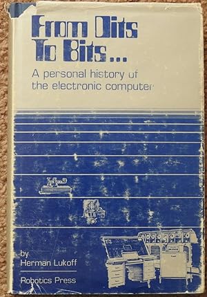 Seller image for From Dits to Bits : A Personal History of the Electronic Computer for sale by LJ's Books