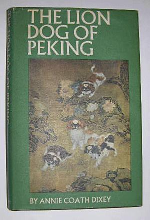Seller image for THE LION DOG OF PEKING, Being the Astonishing History of the Pekingese Dog for sale by B A Downie Dog Books