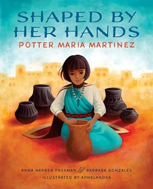 Bild des Verkufers fr Shaped by Her Hands : Potter Maria Martinez zum Verkauf von GreatBookPricesUK