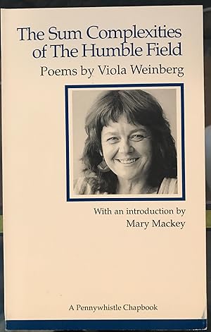 Imagen del vendedor de The Sum Complexities of the Humble Field (A Pennywhistle Chapbook) - Weinberg, Viola a la venta por Big Star Books