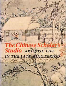 Image du vendeur pour The Chinese Scholar's Studio: Artistic Life in the Late Ming Period. An Exhibition from the Shanghai Museum. mis en vente par Berkelouw Rare Books