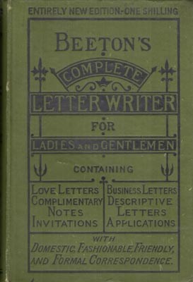 Imagen del vendedor de Beeton's Complete Letter Writer for Ladies and Gentlemen. Containing Love Letters, Complimentary Notes, Invitations, Business Letters, Descriptive Letters, Applications. . a la venta por Berkelouw Rare Books