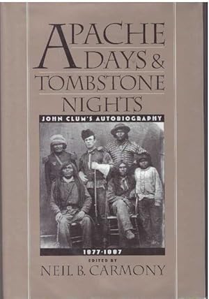 APACHE DAYS AND TOMBSTONE NIGHTS.; John Clum's Autobiography