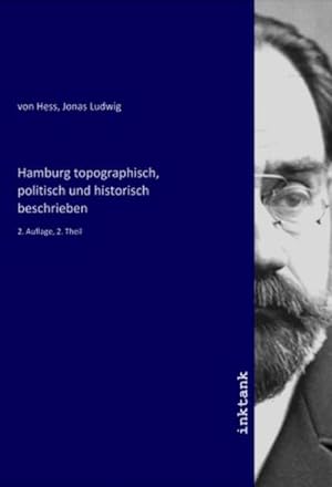 Bild des Verkufers fr Hamburg topographisch, politisch und historisch beschrieben : 2. Auflage, 2. Theil zum Verkauf von AHA-BUCH GmbH