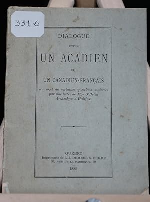 Dialogue entre un Acadien et un Canadien-francais au sujet de certaines questions soulevées par u...