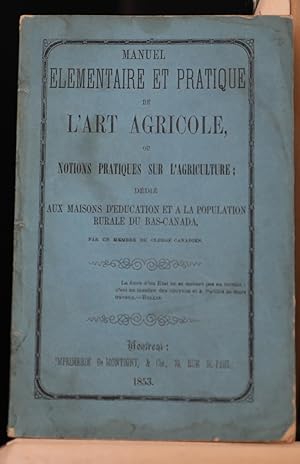 Manuel élémentaire et pratique de l'art agricole ou notions d'agriculture, dédié aux maisons d'éd...